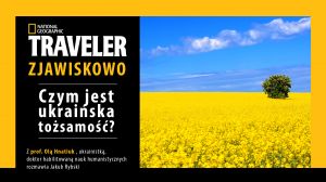 Czym jest ukraińska tożsamość? Nowy odcinek podcastu "National Geographic Traveler: Zjawiskowo"