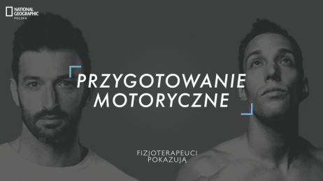 Fizjoterapeuci Pokazują to nowy cykl porad wideo (fot. National-Geographic.pl)