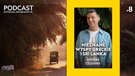 Podcast National-Geographic.pl Michał Cessanis o greckich wyspach i Sri Lance