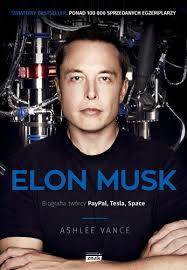 „Elon Musk. Biografia twórcy PayPal, Tesla, SpaceX”, Ashlee Vance